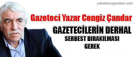 Gazetecilerin Derhal Serbest Bırakılması Gerek