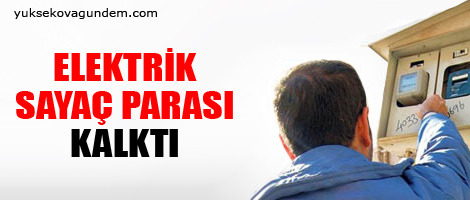 Elektrik sayaç parası kalktı