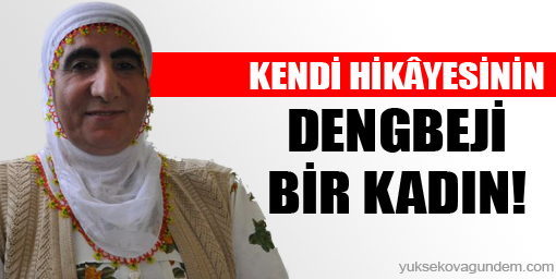 Kendi hikâyesinin Dengbeji bir kadın!