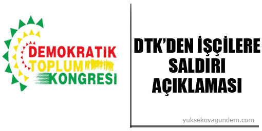 DTK'den işçilere saldırı açıklaması