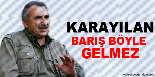 Karayılan, Barış Böyle Gelmez
