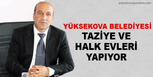 Belediye taziye ve halk evleri yapıyor
