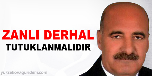 'Zanlı derhal tutuklanmalıdır'