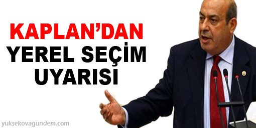 Kaplan'dan yerel seçim uyarısı