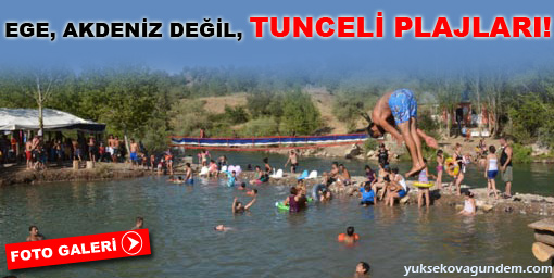 Ege, Akdeniz değil, Tunceli plajları!