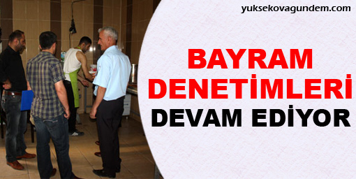 Bayram denetimleri sürüyor