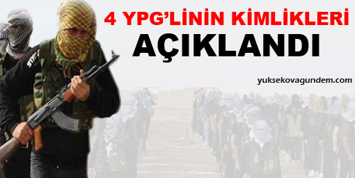 4 YPG'linin kimlikleri açıklandı