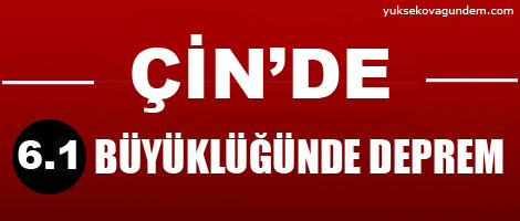 Çin'de 6.1 büyüklüğünde deprem