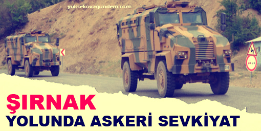 Şırnak yolunda askeri sevkıyat