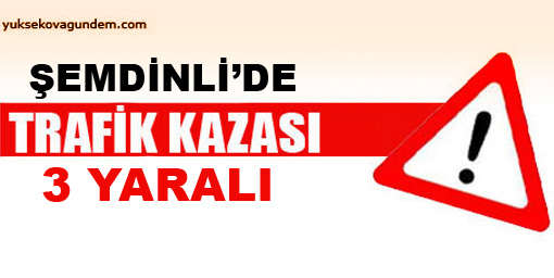 Şemdinli'de Trafik kazası: 3 yaralı