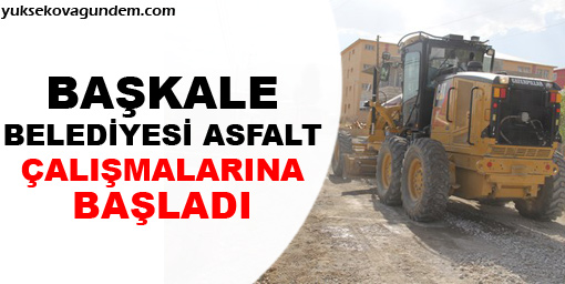 Başkale Belediyesi Asflat Çalışmalarına Başladı.
