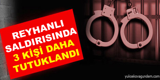 Reyhanlı saldırısında 3 tutuklama daha