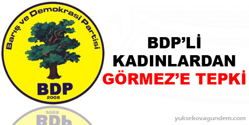 BDP'li kadınlardan Görmez'e tepki