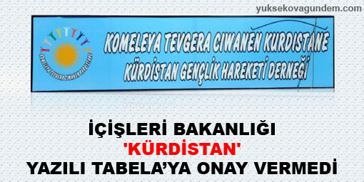 İçişleri Bakanlığı 'Kürdistan' ismine onay vermedi