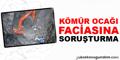 Kömür ocağı faciasına soruşturma
