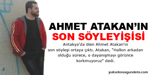 Ahmet Atakan'ın son söyleşisi
