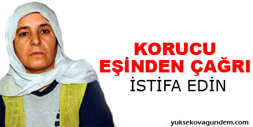 Korucu eşinden çağrı: İstifa edin