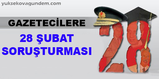 Gazetecilere 28 Şubat soruşturması