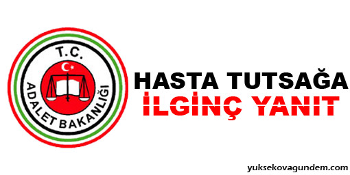 Hasta tutsağa ilginç yanıt!