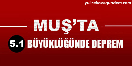 Muş'ta Şiddetli Deprem