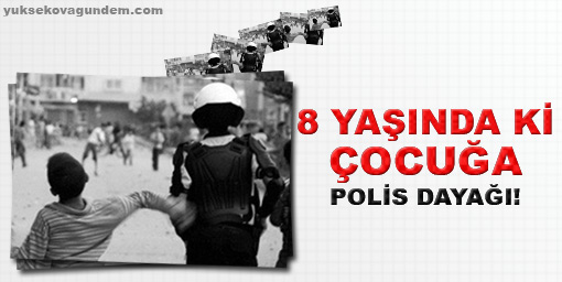 8 yaşında çocuğa polis dayağı!