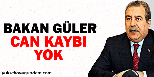 Bakan Güler: Can kaybı yok