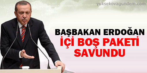 Erdoğan içi boş paketi savundu