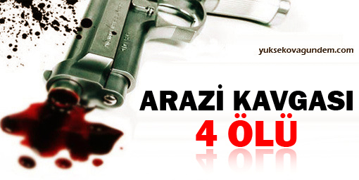 Arazi anlaşmazlığı: 4 ölü