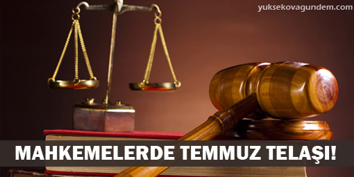 Mahkemelerde Temmuz telaşı!