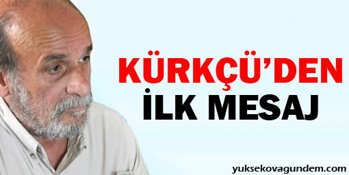 Ertuğrul Kürkçü'den ilk mesaj