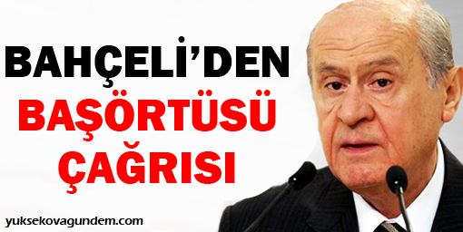 Bahçeli'den başörtüsü çağrısı