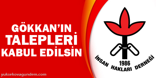 'Gökkan'ın talepleri kabul edilsin'