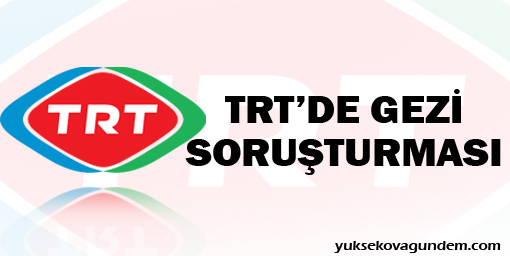 TRT'de Gezi soruşturması