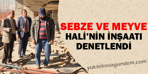 Sebze ve Meyve Hali Çalışmaları Devam Ediyor