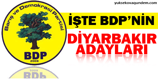 İşte BDP'nin Diyarbakır adayları