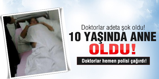 10 yaşında anne oldu!
