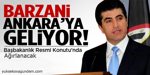 Barzani Ankara'ya Geliyor