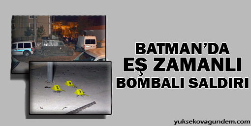 Batmanda eş zamanlı bombalı saldırı