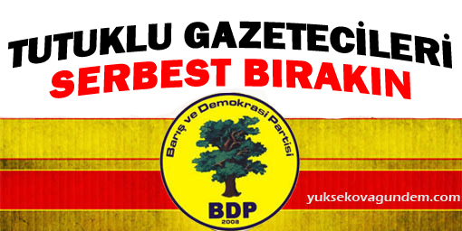 BDP: Tutuklu gazetecileri serbest bırakın