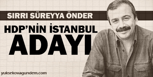 Önder, HDP'nin istanbul adayı
