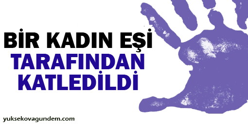 Bir Kadın Daha Eşi Tarafından Katledildi