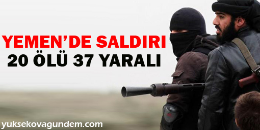 Yemende saldırı: 20 ölü 37 yaralı