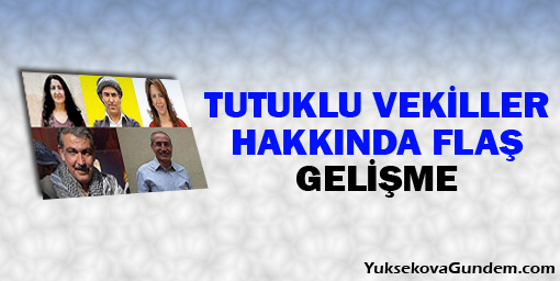 Tutuklu vekiller hakkında flaş gelişme