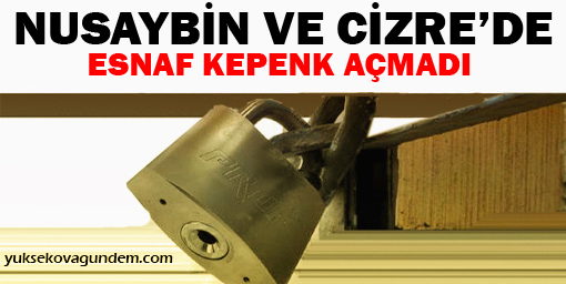 Nusaybin ve Cizrede esnaf kepenk açmadı