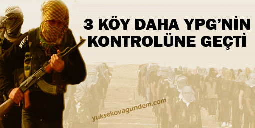 Üç köy daha YPG'nin kontrolüne geçti