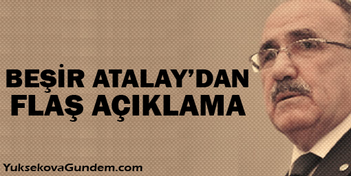 Beşir Atalay'dan flaş açıklama