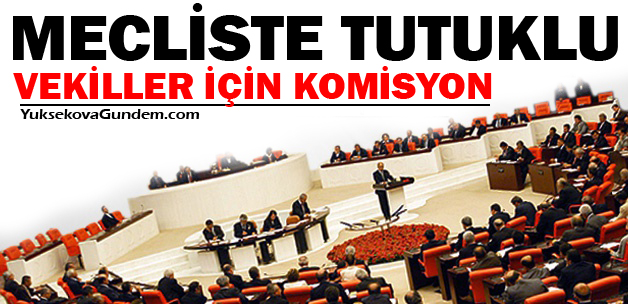 Meclis'te tutuklu vekiller için komisyon