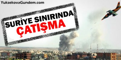 Suriye sınırında çatışma