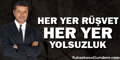 Her yer rüşvet her yer yolsuzluk