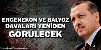 Başbakan: Ergenekon ve Balyoz davaları yeniden görülecek